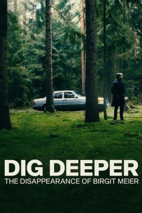 Dig Deeper: The Disappearance of Birgit Meier: Limited Series // Dig Deeper: Das Verschwinden von Birgit Meier: Miniserie