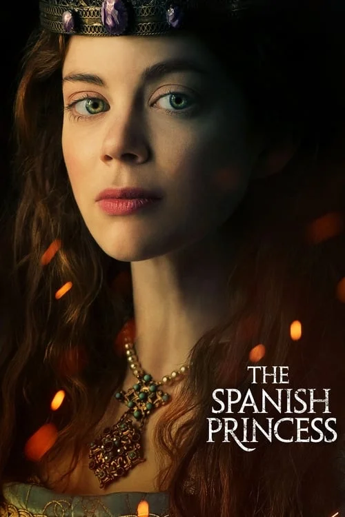 The Spanish Princess: Season 1