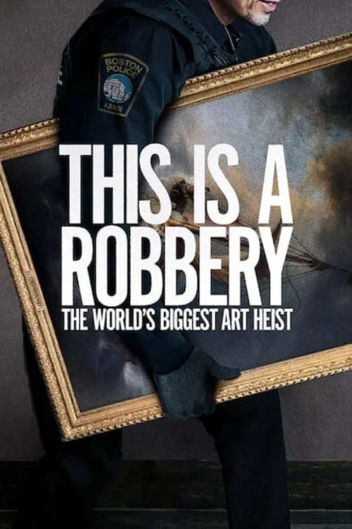This Is a Robbery: The World's Biggest Art Heist: Limited Series